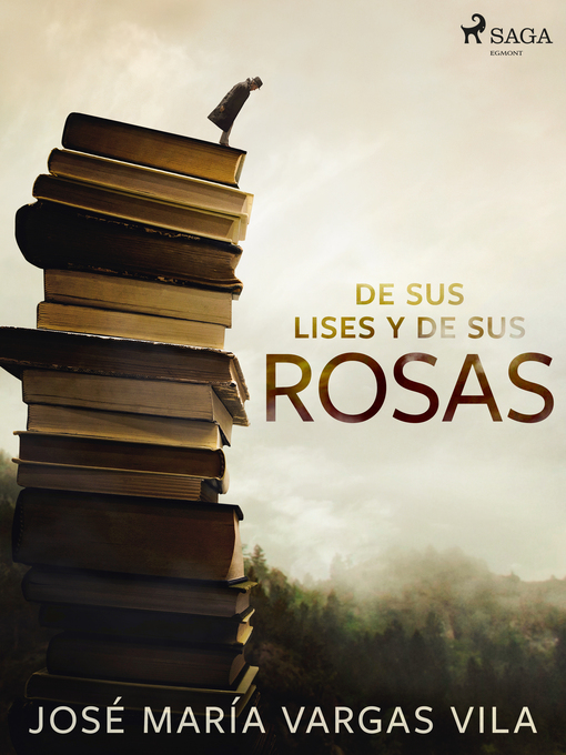 Title details for De sus lises y de sus rosas by José María Vargas Vilas - Available